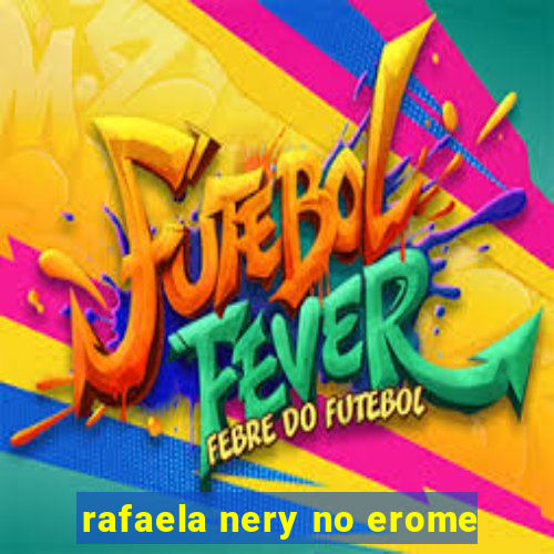 rafaela nery no erome